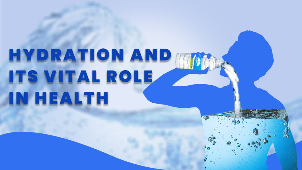 Hydration and Its Vital Role in Health